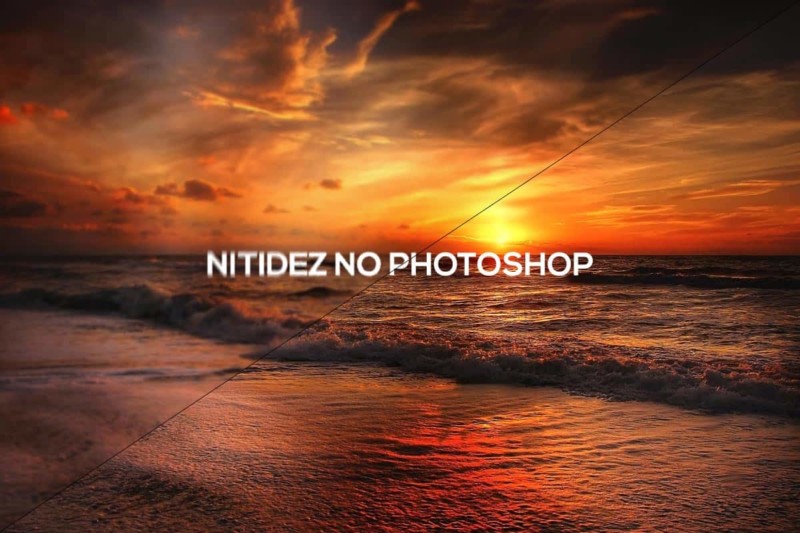 Nitidez no Photoshop – Como deixar suas fotos mais nítidas usando o photoshop