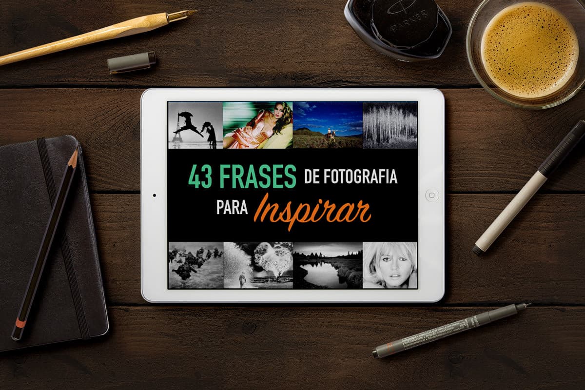 43 Frases de Fotografia para Inspirar