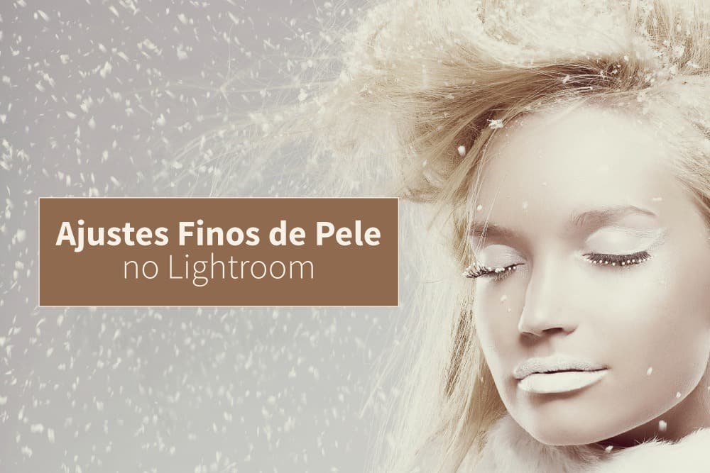 You are currently viewing Ajustes Finos de pele no Lightroom
