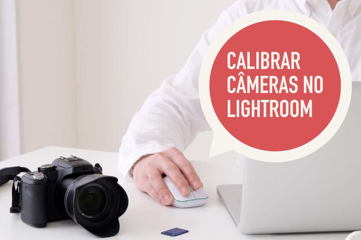 You are currently viewing Calibração de Câmeras no Lightroom